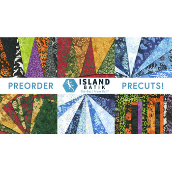 Island Batik Preorder Precuts Now (2025)