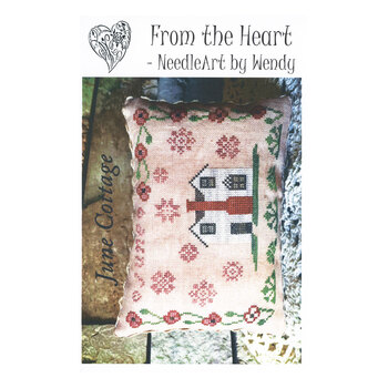 From the Heart - June Cottage Cross Stitch Pattern Country Cottage Needleworks