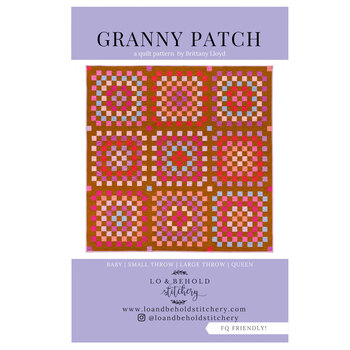 Granny Patch Quilt Pattern by Lo & Behold Stitchery