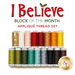 Text that reads I Believe Block of the Month Appliqué Thread Set is displayed above a row of spools of thread in various colors, including red, green, yellow, and gold, with a logo in the bottom right corner.