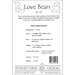 Label for Love Bears quilt pattern detailing fabric requirements and dimensions, featuring bear illustrations.