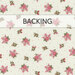 Light cream fabric with small pink roses and green leaves, labeled Backing. 