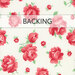 White fabric with a floral pattern featuring pink and red roses, labeled BACKING.