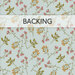 A pale aqua swatch of fabric with tossed green sprigs with yellow and pink flowers. A transparent banner at the top reads "Backing."
