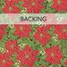 A swatch of fabric with large red poinsettias and overlapping bright green leaves with gold metallic accents. A banner at the top reads "Backing".