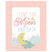 Peachy pink gingham fabric panel with a white block featuring the text "I love you to the moon and back", a smiling yellow moon, pale turquoise clouds, and multicolor stars