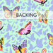 A swatch of aqua fabric with tossed periwinkle and multicolor butterflies; a transparent banner at the top reads "Backing."