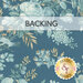 Dark teal blue swatch of fabric with tossed vintage florals in tonal blue and cream, a transparent banner at the top reads "Backing." 