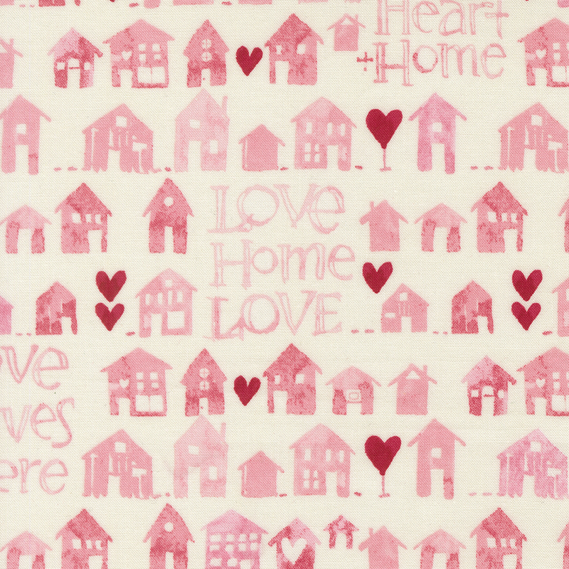 Cream fabric with rows of pink watercolor houses, red hearts, and phrases like 