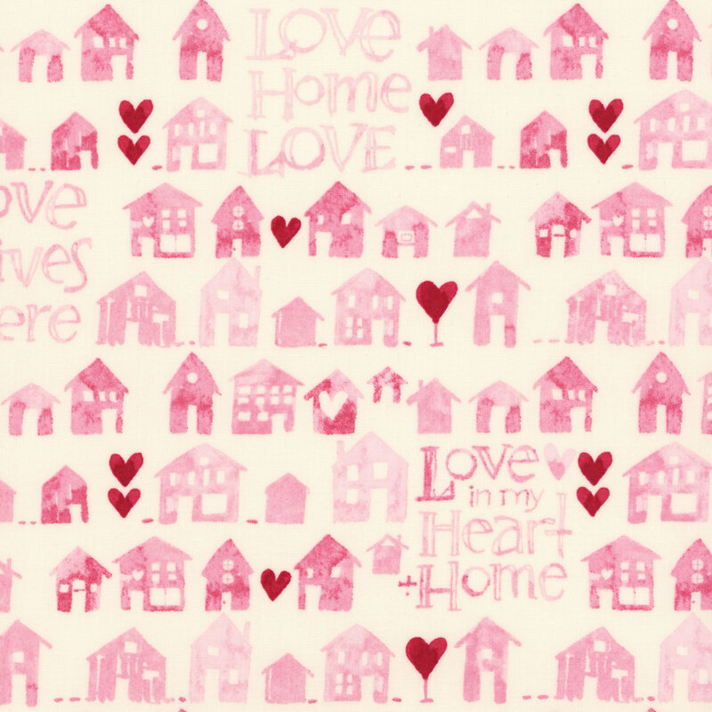 Cream fabric with rows of pink watercolor houses, red hearts, and phrases like 