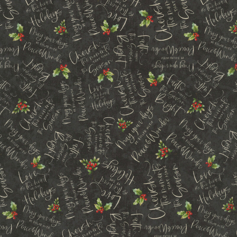 Mottled ebony fabric tossed with sprigs of holly and holiday-themed stylized phrases.