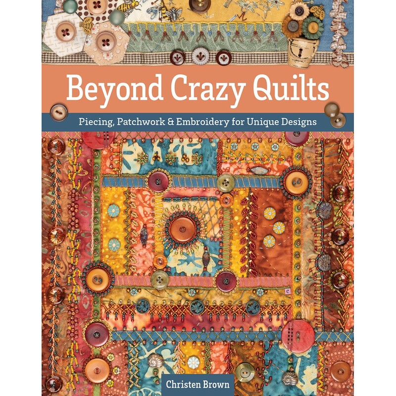 The front of Beyond Crazy Quilts book featuring a completed crazy quilt in orange and brown with embroidery and button accents.