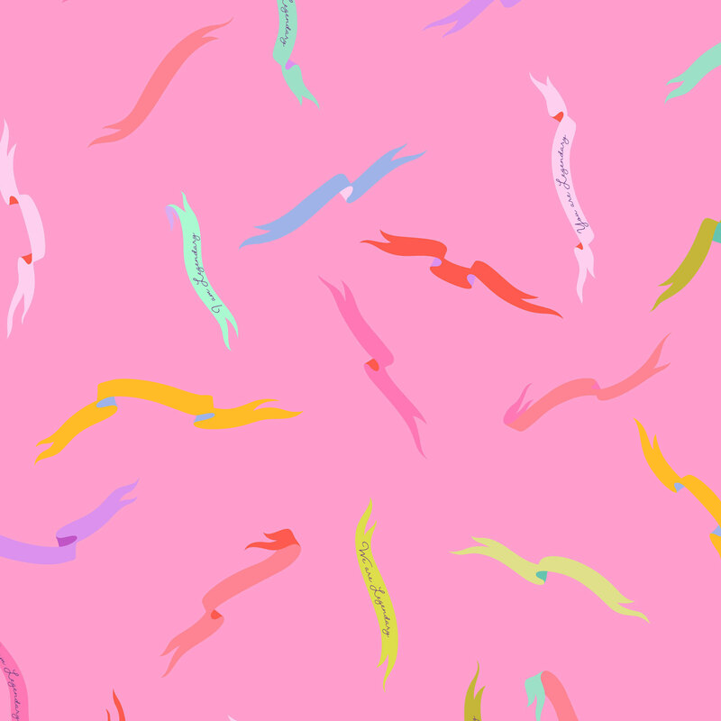 This bubblegum pink fabric features vibrant, multicolored ribbons, some read' "We are Legendary".