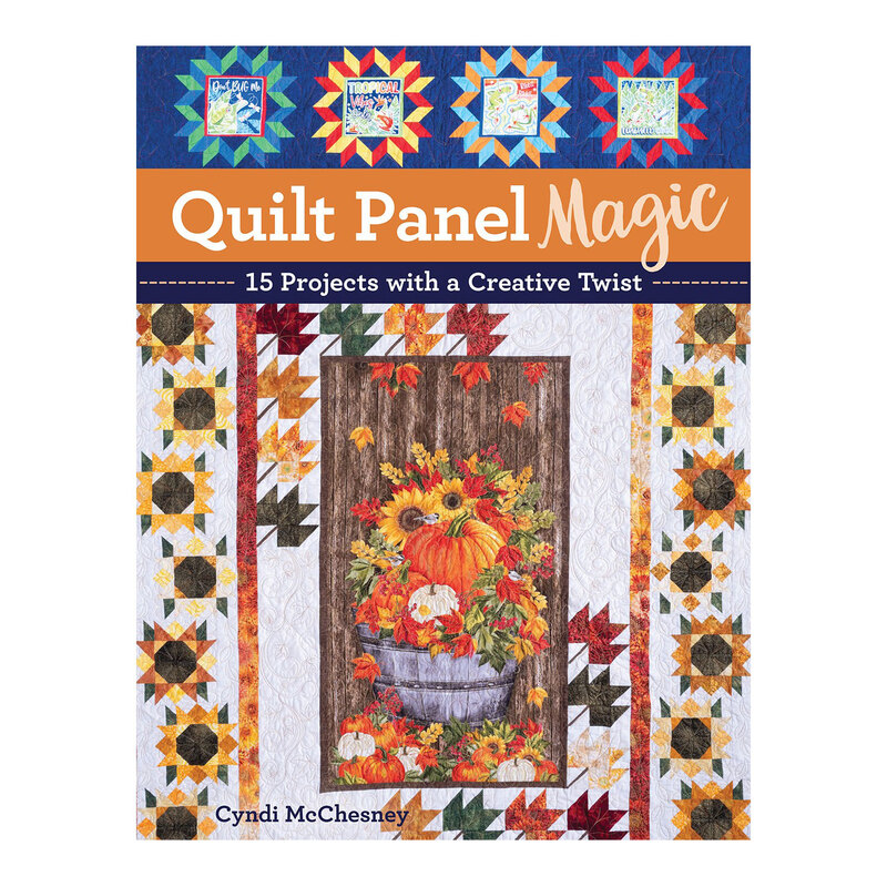 Front of the Quilt Panel Magic book with the finished A Bucket Full of Sunshine quilt displayed with four more small designs strung across the top.