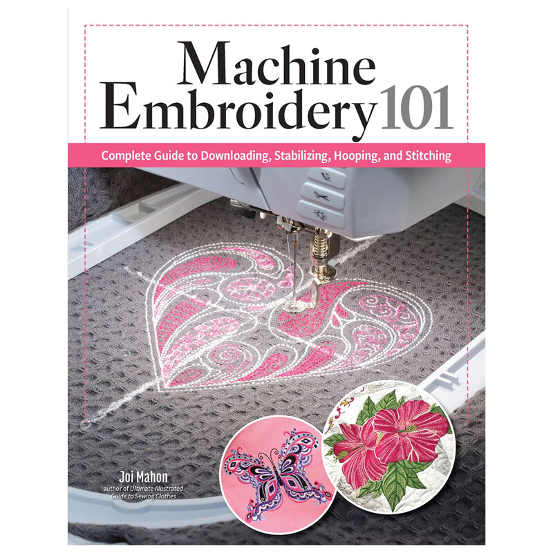 Machine Embroidery 101 book cover featuring an embroidery machine stitching a pink and white heart design with colorful embroidered samples.