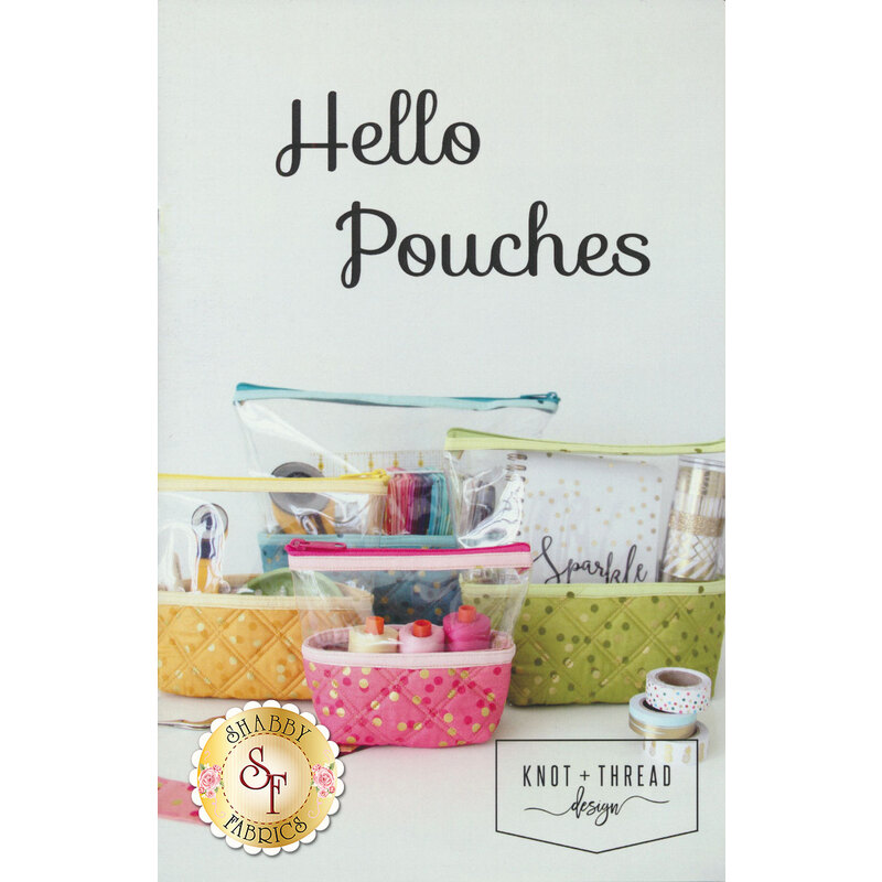 The image features a sewing pattern cover titled Hello Pouches, showcasing colorful pouches in various sizes filled with sewing supplies. The design includes a logo for Shabby Fabrics and Knot + Thread Design.